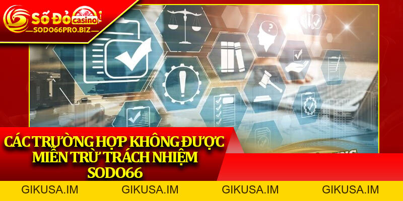 Miễn Trừ Trách Nhiệm - Quy Tắc Bảo Vệ Hội Viên Tại Sodo66 - GIKUSA Miễn Trừ Trách Nhiệm - Quy Tắc Bảo Vệ Hội Viên Tại Sodo66 - GIKUSA