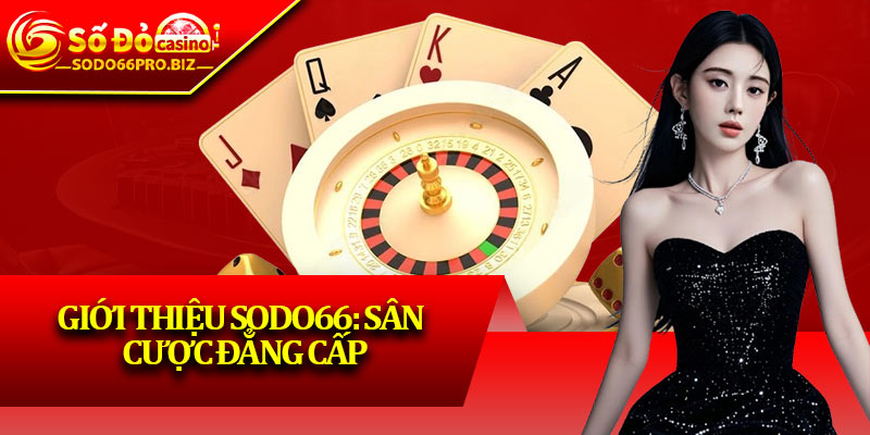 Giới Thiệu SODO66 – Lựa Chọn Hàng Đầu Của Dân Cá Cược - GIKUSA Giới Thiệu SODO66 – Lựa Chọn Hàng Đầu Của Dân Cá Cược - GIKUSA