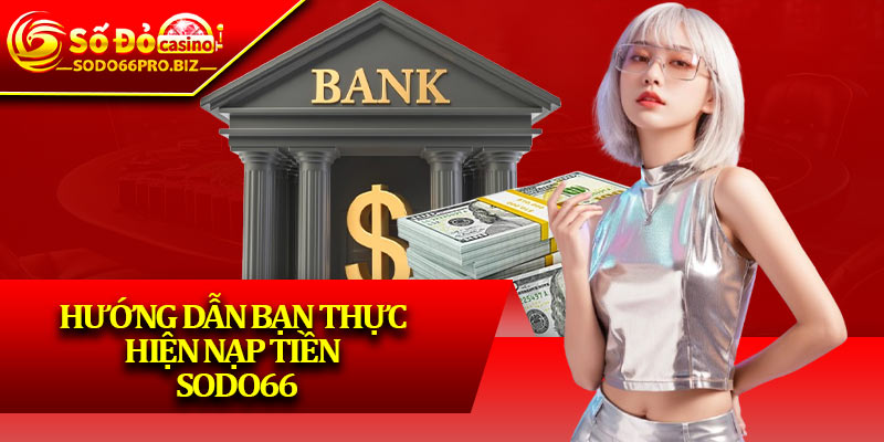 Nạp Tiền SODO66 – Bảo Mật Và Siêu Tốc Cho Hội Viên - GIKUSA Nạp Tiền SODO66 – Bảo Mật Và Siêu Tốc Cho Hội Viên - GIKUSA
