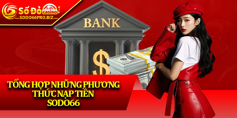 Nạp Tiền SODO66 – Bảo Mật Và Siêu Tốc Cho Hội Viên - GIKUSA Nạp Tiền SODO66 – Bảo Mật Và Siêu Tốc Cho Hội Viên - GIKUSA