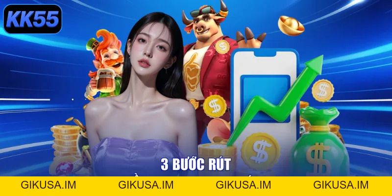 Rút Tiền KK55 - Tài Lộc Rộn Ràng, Rinh Vàng Về Ví! - GIKUSA