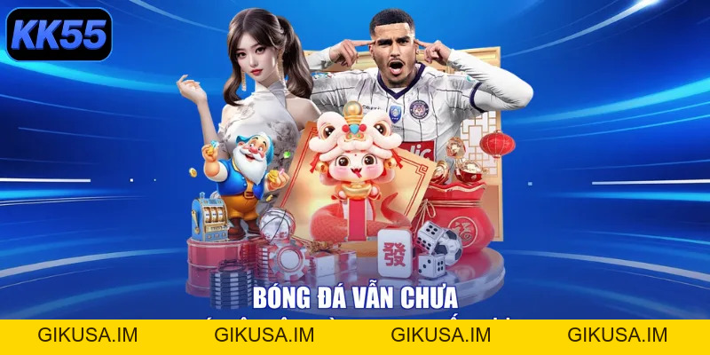 Thể Thao KK55 – Săn Thưởng Thả Ga, Đỉnh Cao Tột Đỉnh! - GIKUSA