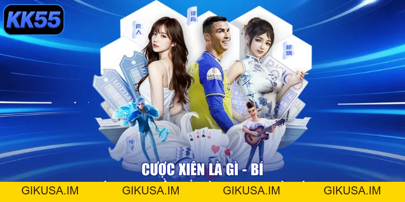 Cược Xiên Là Gì - Bí Kíp Rinh Tiền Tỷ Cùng Vua Nhà Cái - GIKUSA