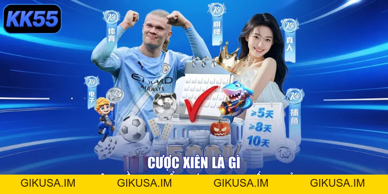 Cược Xiên Là Gì - Bí Kíp Rinh Tiền Tỷ Cùng Vua Nhà Cái - GIKUSA