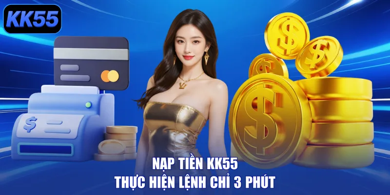 Nạp Tiền Kk55 - Nhận Ngay Vốn Khủng, Rinh Lộc Đầy Nhà! - GIKUSA
