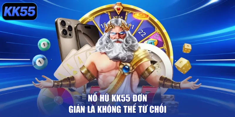 Nổ Hũ KK55 - Quay Là Trúng, Rinh Quà Khủng Cực Nhanh! - GIKUSA