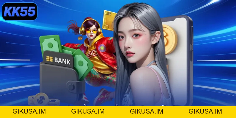 Rút Tiền KK55 - Tài Lộc Rộn Ràng, Rinh Vàng Về Ví! - GIKUSA