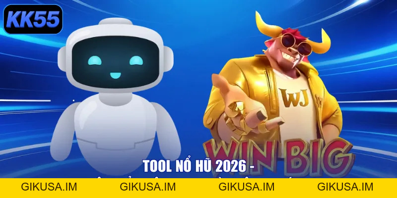 Tool Nổ Hũ 2026 - Giật Giải Siêu To, Lo Gì Không Trúng! - GIKUSA