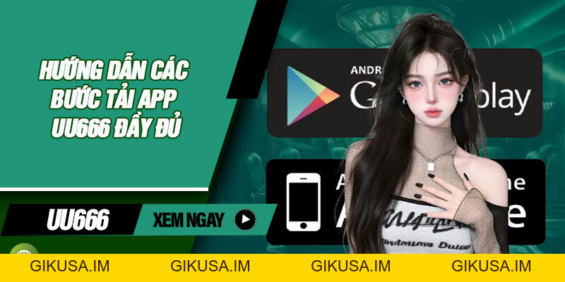 Tải App UU666 – Cài Đặt Nhanh, Giải Trí Mượt Mà Trên Mọi Thiết Bị - GIKUSA Tải App UU666 – Cài Đặt Nhanh, Giải Trí Mượt Mà Trên Mọi Thiết Bị - GIKUSA