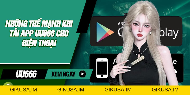 Tải App UU666 – Cài Đặt Nhanh, Giải Trí Mượt Mà Trên Mọi Thiết Bị - GIKUSA Tải App UU666 – Cài Đặt Nhanh, Giải Trí Mượt Mà Trên Mọi Thiết Bị - GIKUSA